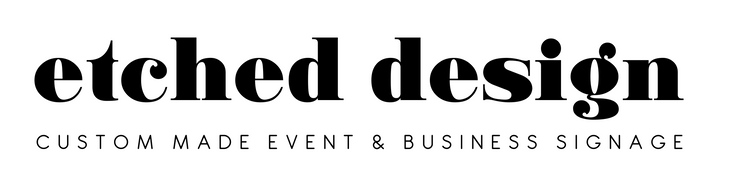 Etched Design - Custom Made Event Signs and Business Signage
